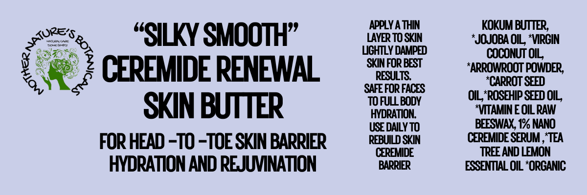 "Silky Smooth" 1% Ceremide Renewal Skin Butter (face & body)